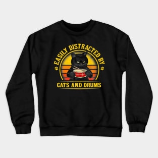 Easily Distracted By Cats And Drums Cat Drummer Crewneck Sweatshirt